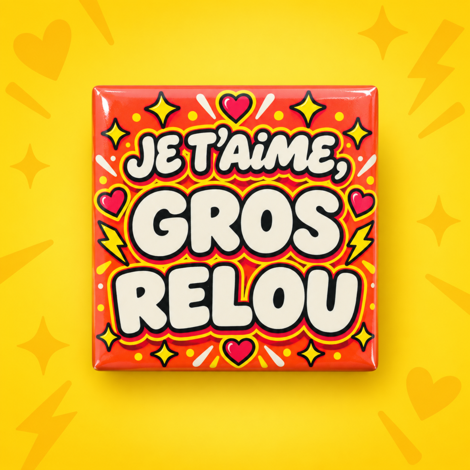 Magnet Je t’aime gros relou — carré 5 × 5 cm