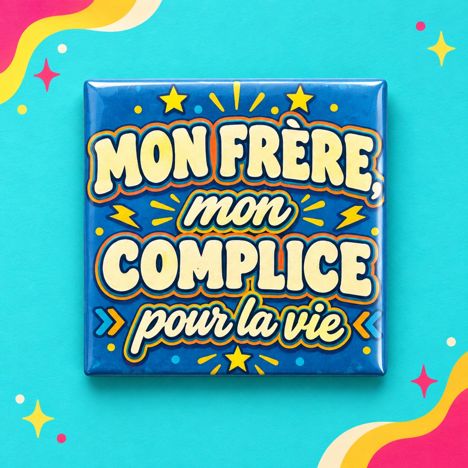 Magnet Mon frère mon complice pour la vie — carré 5 × 5 cm