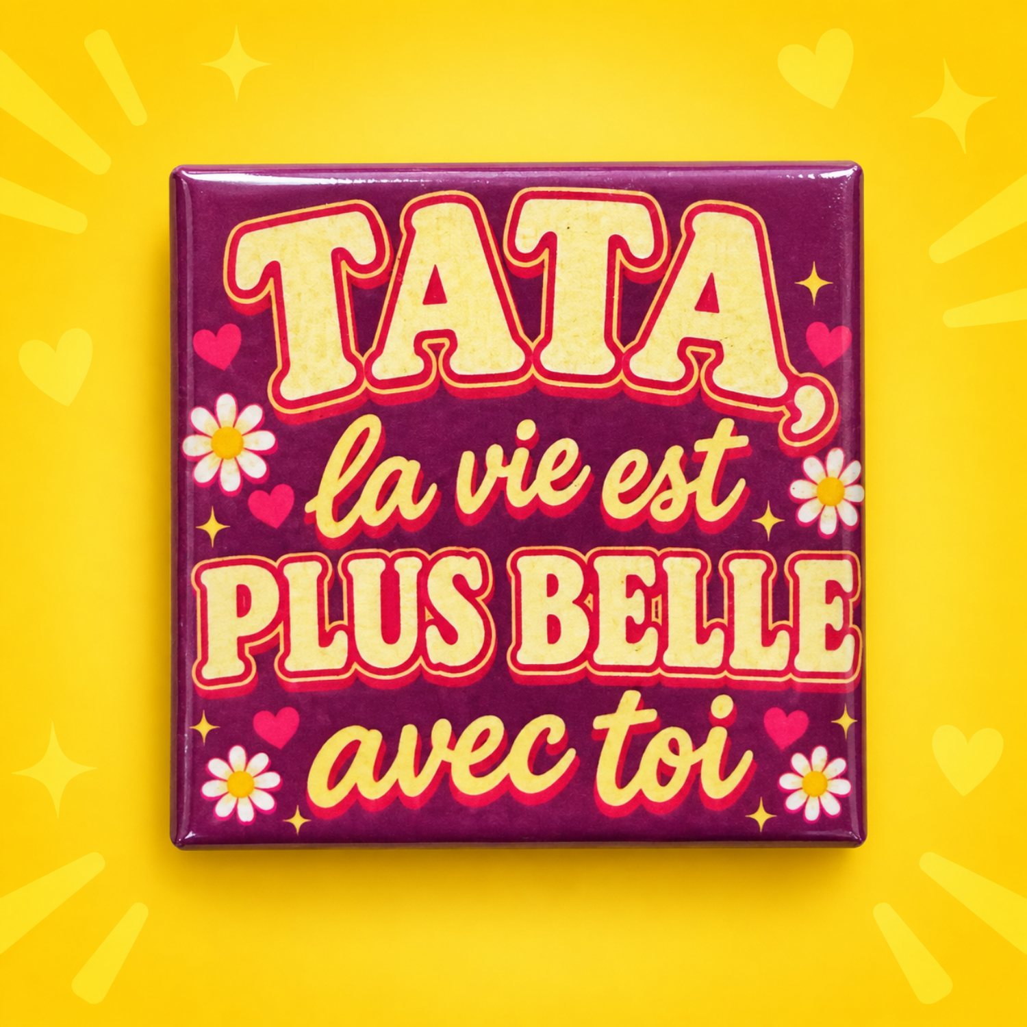 Magnet Tata la vie est plus belle avec toi — carré 5 × 5 cm